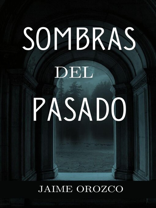 Title details for Sombras del Pasado by Jaime Orozco - Available